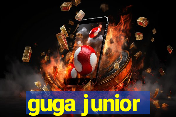 guga junior